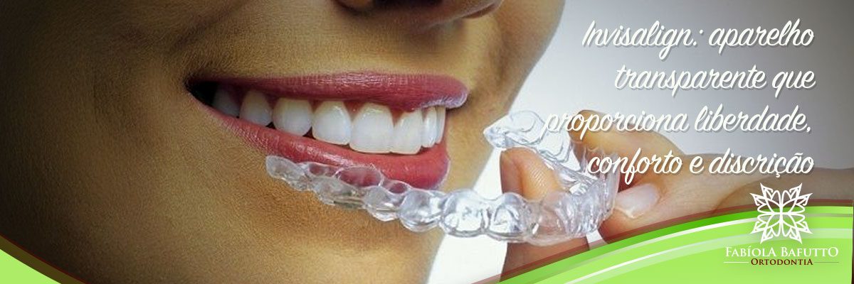 Invisalign: aparelho transparente que proporciona liberdade, conforto e  discrição – Fabiola Bafutto – Dentista Brasília